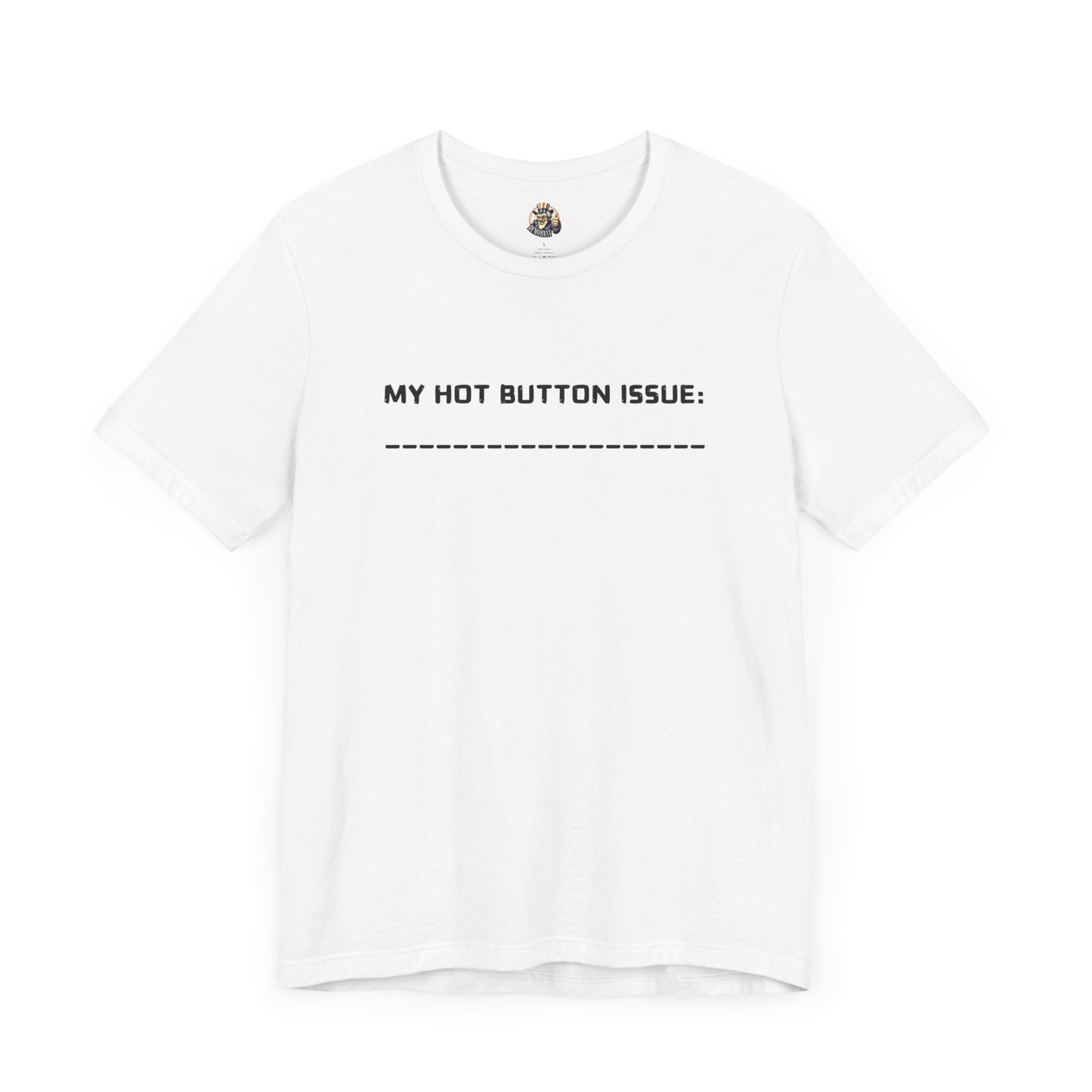 MY HOT BUTTON ISSUE DIY unisex tee