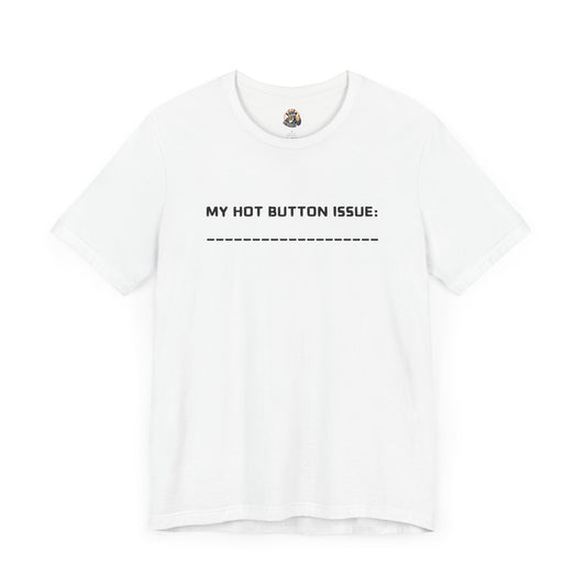 MY HOT BUTTON ISSUE DIY unisex tee