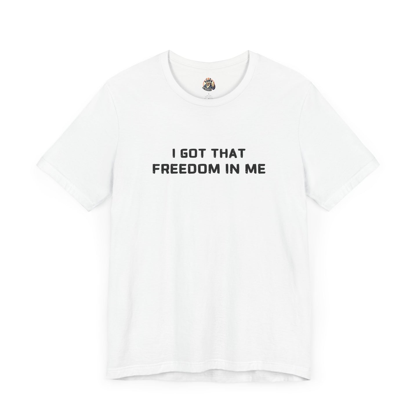 I GOT THAT FREEDOM IN ME unisex tee