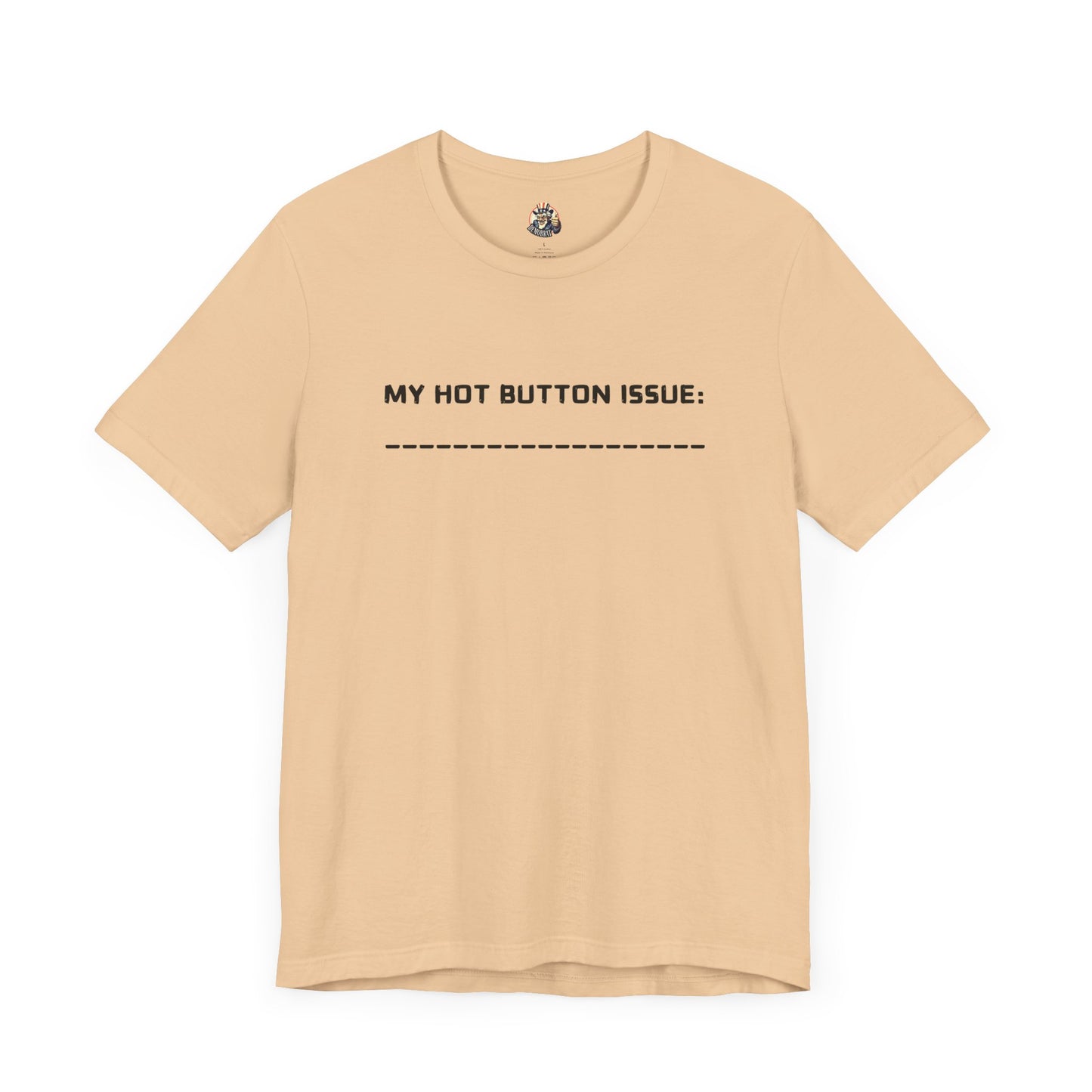 MY HOT BUTTON ISSUE DIY unisex tee