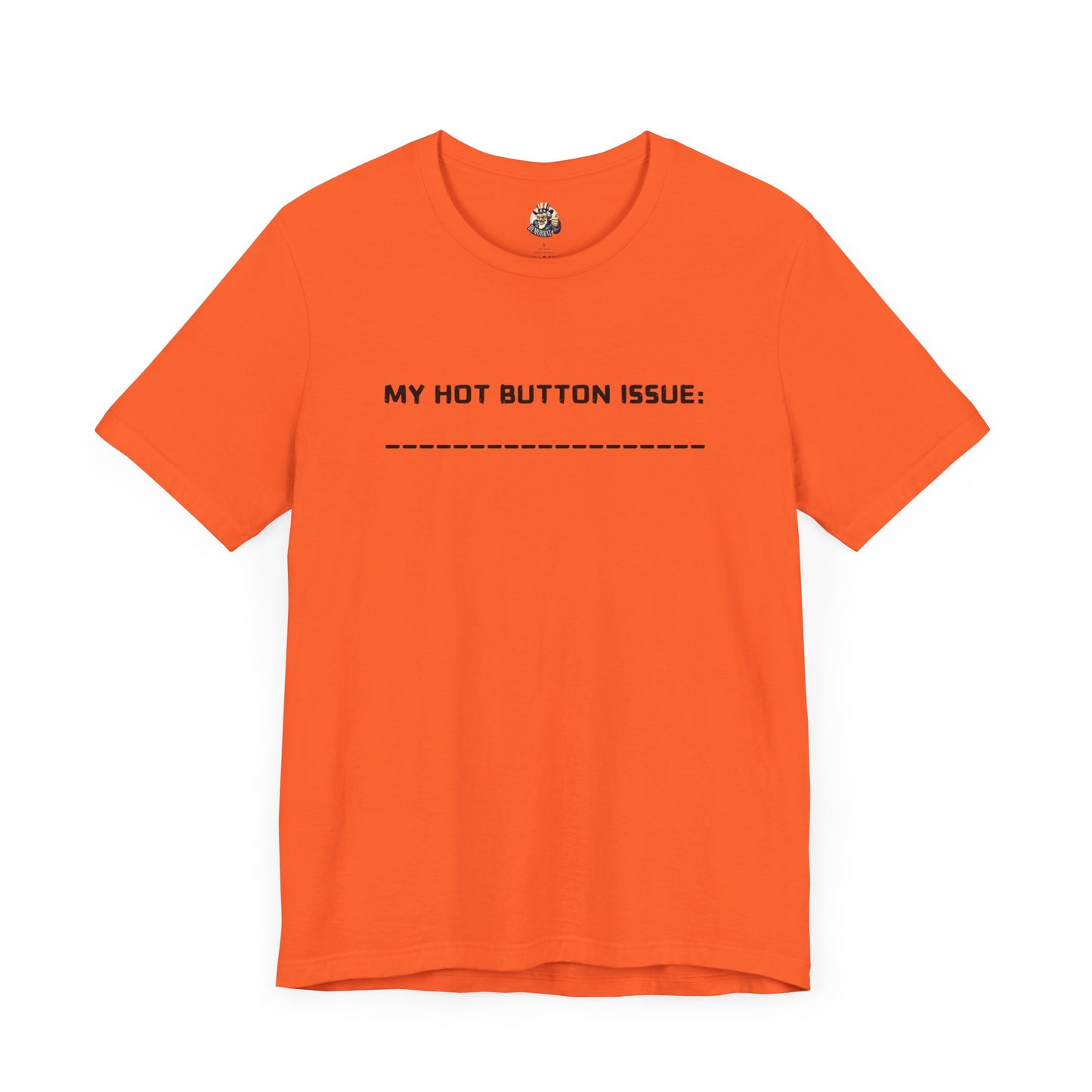 MY HOT BUTTON ISSUE DIY unisex tee