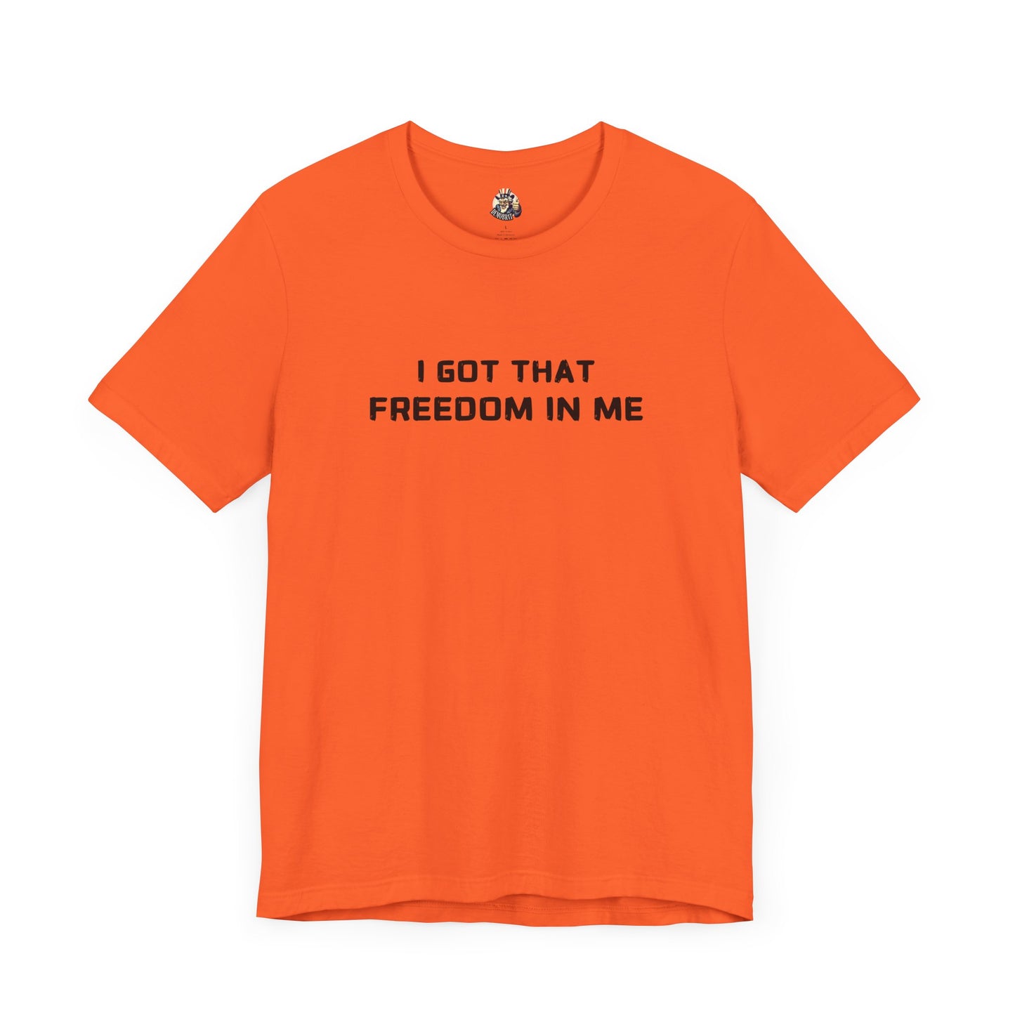 I GOT THAT FREEDOM IN ME unisex tee