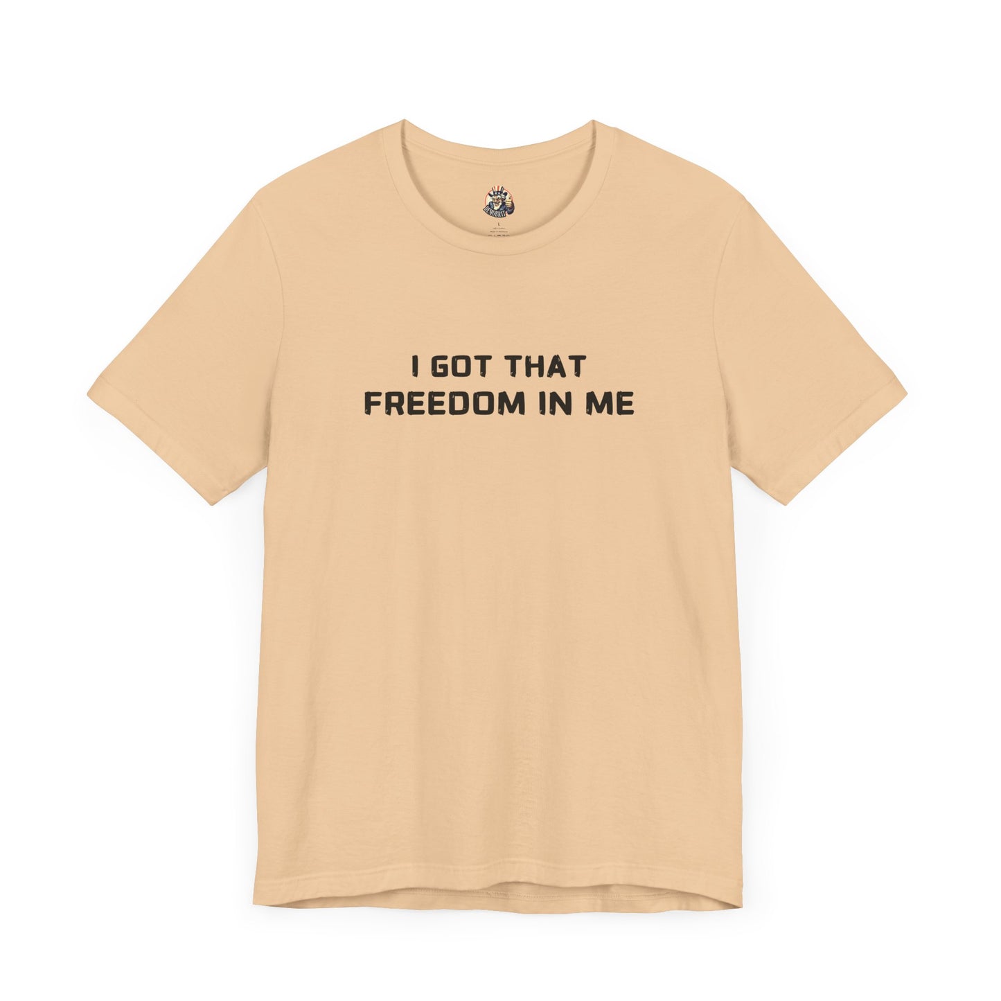I GOT THAT FREEDOM IN ME unisex tee