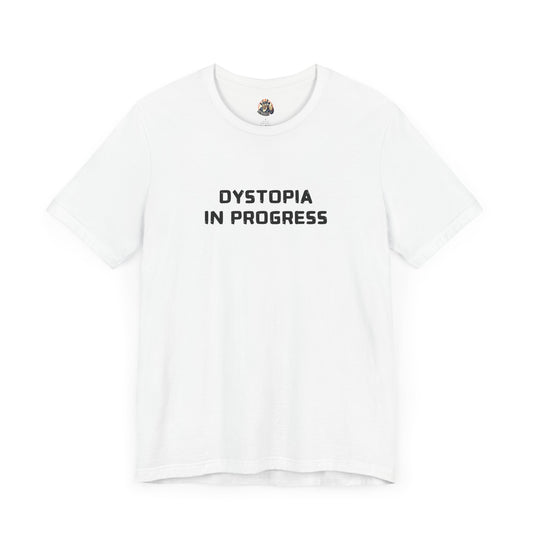 DYSTOPIA IN PROGRESS unisex tee