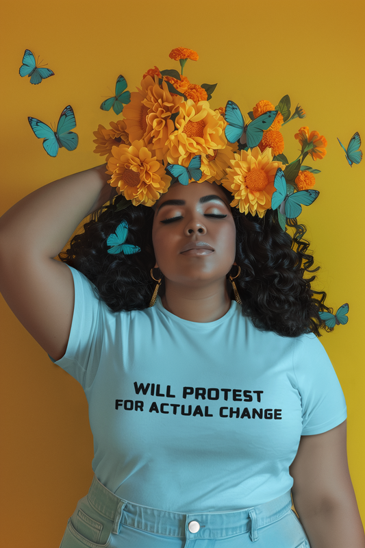 WILL PROTEST FOR ACTUAL CHANGE unisex tee