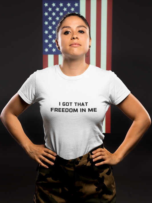 I GOT THAT FREEDOM IN ME unisex tee