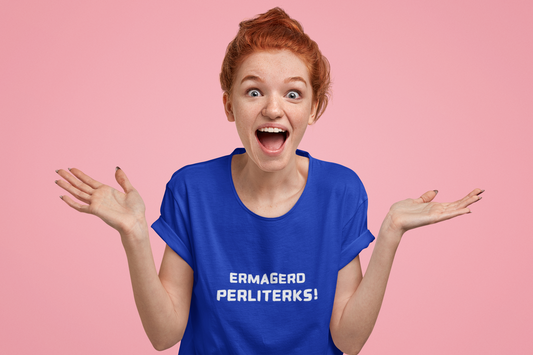 ERMAGERD PERLITERKS! unisex tee